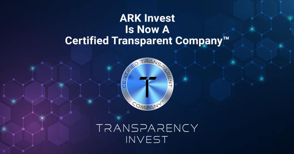 ARK Investment Management LLC is now a Certified Transparent Company™